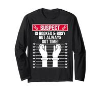 Suspect is Booked and Busy but Always got time Funny Hustler Long Sleeve T-Shirt