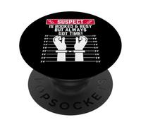 suspect is booked and busy but always got time funny hustler PopSockets Adhesive PopGrip