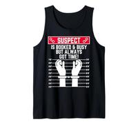 Suspect is Booked and Busy but Always got time Funny Hustler Tank Top