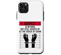 Suspect is retired but still wakes up at the crack of down Case for iPhone 11 Pro Max