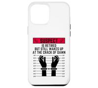 Suspect is retired but still wakes up at the crack of down Case for iPhone 12 Pro Max