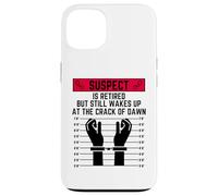 Suspect is retired but still wakes up at the crack of down Case for iPhone 13