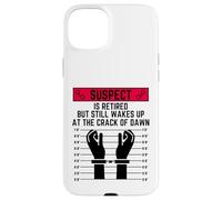 Suspect is retired but still wakes up at the crack of down Case for iPhone 15 Plus