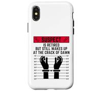 Suspect is retired but still wakes up at the crack of down Case for iPhone X/XS