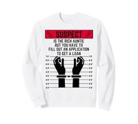 Suspect is the rich auntie but you have to fill out a loan Sweatshirt