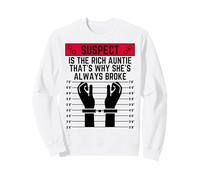 Suspect is the rich auntie that's why she is always broke Sweatshirt