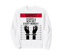 Suspect starts a new diet every monday fit work out exercise Sweatshirt