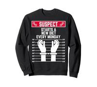 suspect starts a new diet every monday funny women men fit Sweatshirt