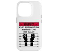 Suspect wants a high value man but keeps dating drug dealers Case for iPhone 14 Pro