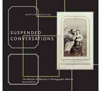Suspended Conversations: The Afterlife of Memory in Photographic Albums, Second Edition