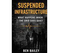 Suspended Infrastructure: What Happens When the Grid Goes Quiet