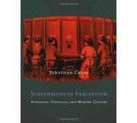 Suspensions of Perception - Attention, Spectacle & Modern Culture: Attention, Spectacle and Modern Culture (October Books)