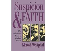 Suspicion and Faith: The Religious Uses of Modern Atheism
