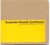 Suspicion Breeds Conf - Eight Reasons for Being