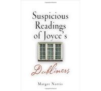 Suspicious Readings of Joyce's Dubliners by Margot Norris (2003-08-01)