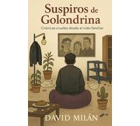 Suspiros de Golondrina: Crónicas crueles desde el nido familiar (crónicas del nido familiar)