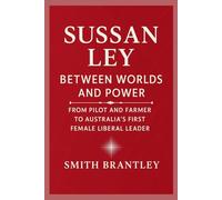 Sussan Ley; Between Worlds and Power: From Pilot and Farmer to Australia’s First Female Liberal Leader