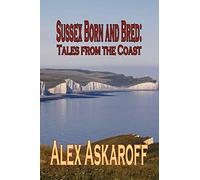 Sussex Born and Bred: Tales from the Coast