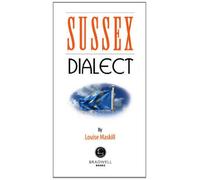 Sussex Dialect: A Selection of Words and Anecdotes from Around Sussex