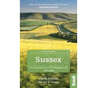 Sussex: South Downs, Weald & Coast (Bradt Travel Guides (Slow Travel series))
