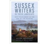 Sussex Writers in their Landscape: Self-fulfilment in the Age of the Machine