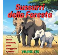 Sussurri della Foresta - Volume Tre: Storie di animali, piene di saggezza e fascino