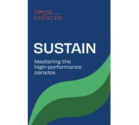 Sustain : Mastering the high-performance paradox