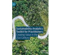 Sustainability Analytics Toolkit for Practitioners: Creating Value in the 21st Century