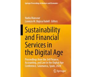Sustainability and Financial Services in the Digital Age: Proceedings from the 3rd Finance, Accounting, and Law in the Digital Age Conference, ... Proceedings in Business and Economics)