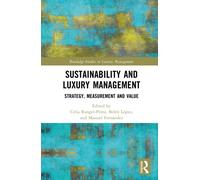 Sustainability and Luxury Management : Strategy, Measurement and Value