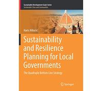 Sustainability and Resilience Planning for Local Governments: The Quadruple Bottom Line Strategy (Sustainable Development Goals Series)