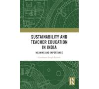 Sustainability and Teacher Education in India: Meaning and Importance