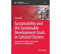 Sustainability and the Sustainable Development Goals in Cultural Clusters: A Comparative Analysis of Concepts, Influences, and Attainability (Sustainable Development Goals Series)