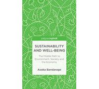 Sustainability and Well-Being: The Middle Path to Environment, Society and the Economy (Palgrave Pivot)