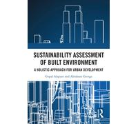 Sustainability Assessment of Built Environment : A Holistic Approach for Urban Development
