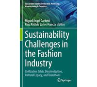 Sustainability Challenges in the Fashion Industry: Civilization Crisis, Decolonization, Cultural Legacy, and Transitions (Sustainable Textiles: Production, Processing, Manufacturing & Chemistry)