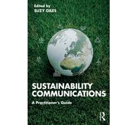 Sustainability Communications : A Practitioner’s Guide