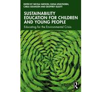Sustainability Education for Children and Young People : Educating for the Environmental Crisis