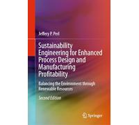 Sustainability Engineering for Enhanced Process Design and Manufacturing Profitability: Balancing the Environment through Renewable Resources