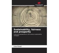 Sustainability, fairness and prosperity: A feminist perspective on 21st-century sustainability strategies