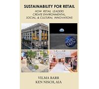 Sustainability for Retail: How Retail Leaders Create Environmental, Social, & Cultural Innovations