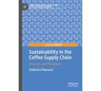 Sustainability in the Coffee Supply Chain: Tensions and Paradoxes (Palgrave Studies in Logistics and Supply Chain Management)