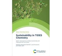Sustainability in TIDES Chemistry: Green Approaches to Oligonucleotides and Oligopeptides Synthesis: Volume 85 (Green Chemistry Series)