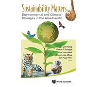 Sustainability Matters: Environmental And Climate Changes In The Asia-Pacific