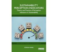 Sustainability Perception Indicators: Theory and Practice of Perception Indicators in Sustainability (Routledge Studies in Sustainability)
