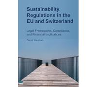 Sustainability Regulations in the EU and Switzerland: Legal Frameworks, Compliance and Financial Implifications