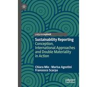 Sustainability Reporting: Conception, International Approaches and Double Materiality in Action (Palgrave Studies in Impact Finance)