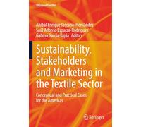 Sustainability, Stakeholders and Marketing in the Textile Sector: Conceptual and Practical Cases for the Americas (SDGs and Textiles)
