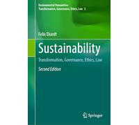 Sustainability: Transformation, Governance, Ethics, Law: 5 (Environmental Humanities: Transformation, Governance, Ethics, Law, 5)