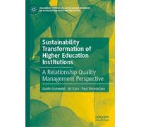 Sustainability Transformation of Higher Education Institutions: A Relationship Quality Management Perspective (Palgrave Studies in Sustainable Business In Association with Future Earth)